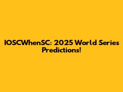 IOSCWhenSC: 2025 World Series Predictions!