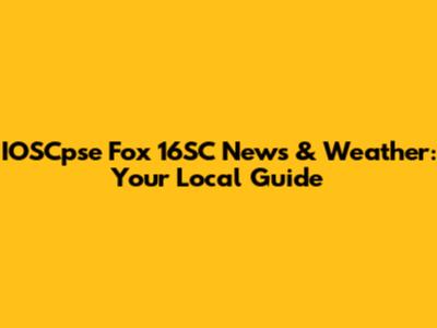 IOSCpse Fox 16SC News & Weather: Your Local Guide