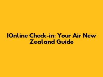 IOnline Check-in: Your Air New Zealand Guide