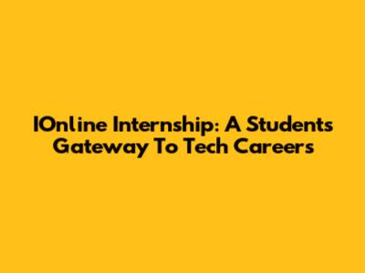 IOnline Internship: A Student's Gateway To Tech Careers
