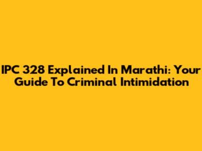 IPC 328 Explained In Marathi: Your Guide To Criminal Intimidation