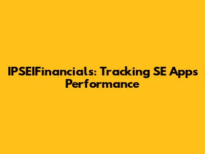 IPSEIFinancials: Tracking SE Apps' Performance