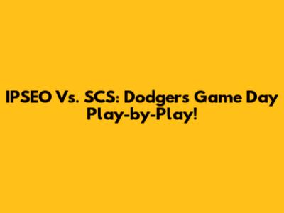 IPSEO Vs. SCS: Dodgers Game Day Play-by-Play!