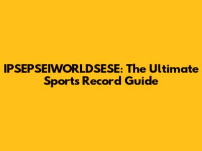 IPSEPSEIWORLDSESE: The Ultimate Sports Record Guide
