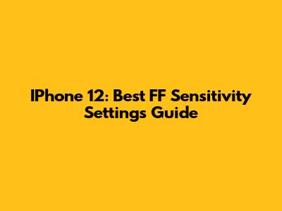 IPhone 12: Best FF Sensitivity Settings Guide