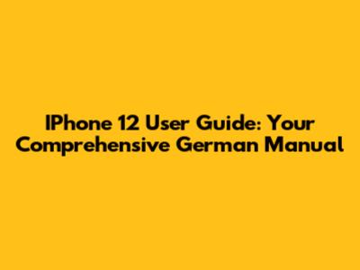 IPhone 12 User Guide: Your Comprehensive German Manual