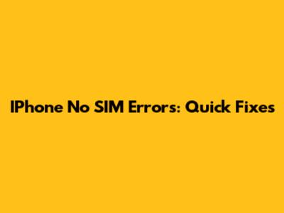 IPhone No SIM Errors: Quick Fixes