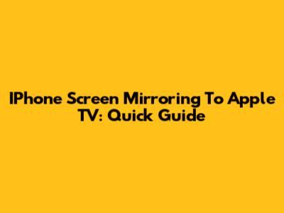 IPhone Screen Mirroring To Apple TV: Quick Guide