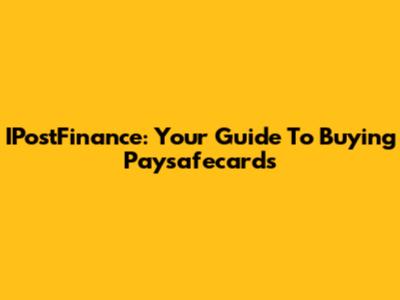 IPostFinance: Your Guide To Buying Paysafecards
