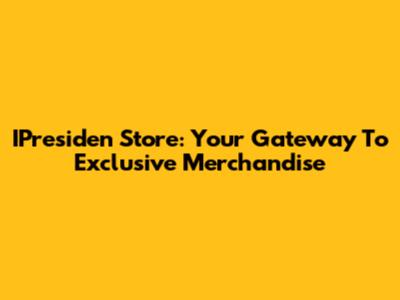 IPresiden Store: Your Gateway To Exclusive Merchandise