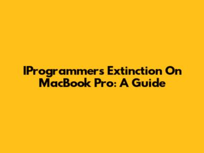 IProgrammer's Extinction On MacBook Pro: A Guide