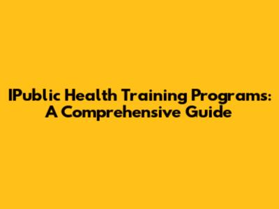 IPublic Health Training Programs: A Comprehensive Guide