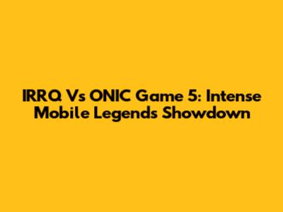 IRRQ Vs ONIC Game 5: Intense Mobile Legends Showdown