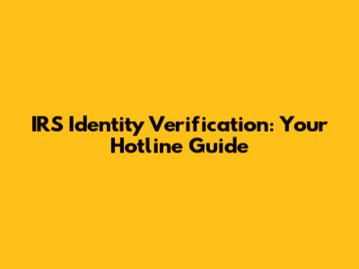 IRS Identity Verification: Your Hotline Guide
