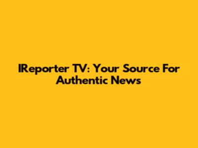 IReporter TV: Your Source For Authentic News