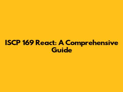 ISCP 169 React: A Comprehensive Guide