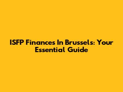 ISFP Finances In Brussels: Your Essential Guide