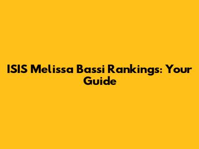 ISIS Melissa Bassi Rankings: Your Guide