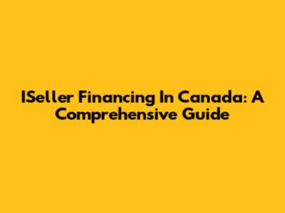 ISeller Financing In Canada: A Comprehensive Guide