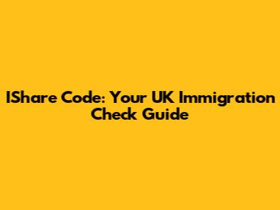 IShare Code: Your UK Immigration Check Guide