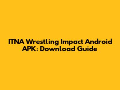 ITNA Wrestling Impact Android APK: Download Guide