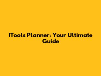 ITools Planner: Your Ultimate Guide