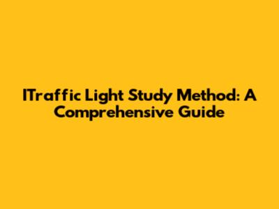 ITraffic Light Study Method: A Comprehensive Guide