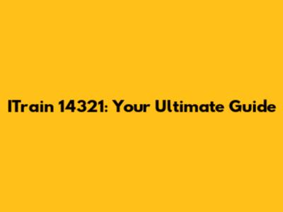 ITrain 14321: Your Ultimate Guide