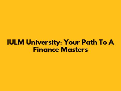 IULM University: Your Path To A Finance Master's