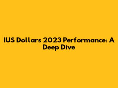 IUS Dollar's 2023 Performance: A Deep Dive