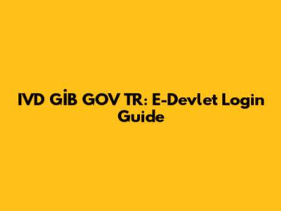 IVD GİB GOV TR: E-Devlet Login Guide