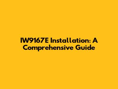 IW9167E Installation: A Comprehensive Guide