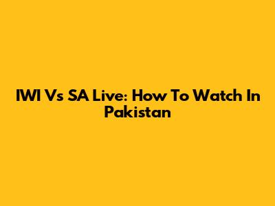 IWI Vs SA Live: How To Watch In Pakistan