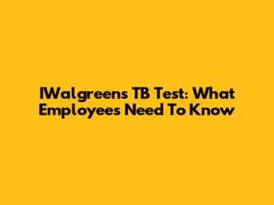 IWalgreens TB Test: What Employees Need To Know