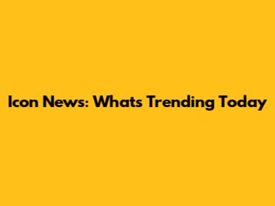 Icon News: What's Trending Today