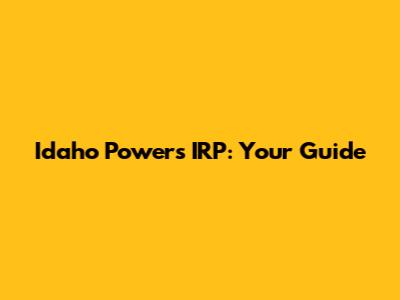 Idaho Power's IRP: Your Guide