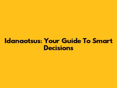 Idanaotsus: Your Guide To Smart Decisions