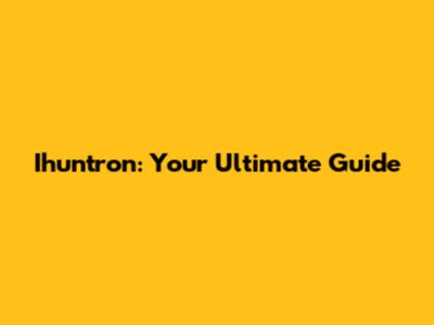 Ihuntron: Your Ultimate Guide