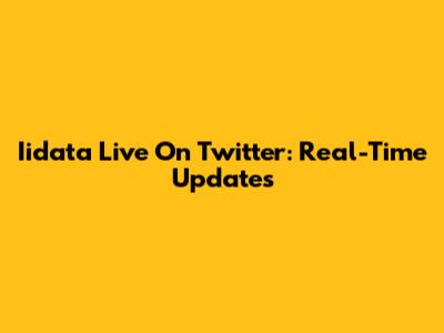 Iidata Live On Twitter: Real-Time Updates