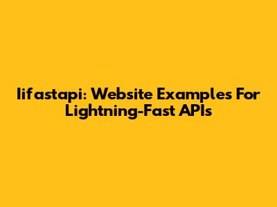Iifastapi: Website Examples For Lightning-Fast APIs
