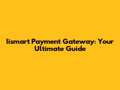 Iismart Payment Gateway: Your Ultimate Guide