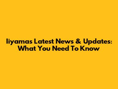 Iiyama's Latest News & Updates: What You Need To Know