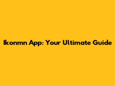 Ikonmn App: Your Ultimate Guide