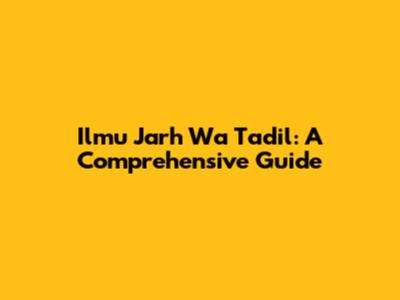 Ilmu Jarh Wa Ta'dil: A Comprehensive Guide