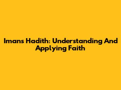 Iman's Hadith: Understanding And Applying Faith