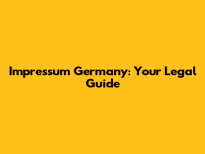 Impressum Germany: Your Legal Guide