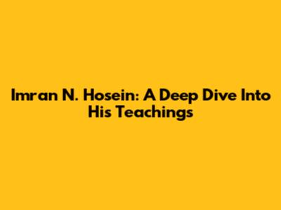 Imran N. Hosein: A Deep Dive Into His Teachings