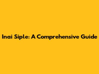 Inai Siple: A Comprehensive Guide