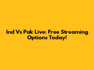 Ind Vs Pak Live: Free Streaming Options Today!