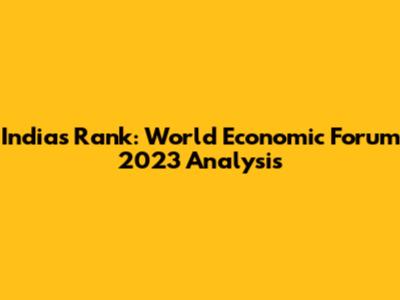 India's Rank: World Economic Forum 2023 Analysis